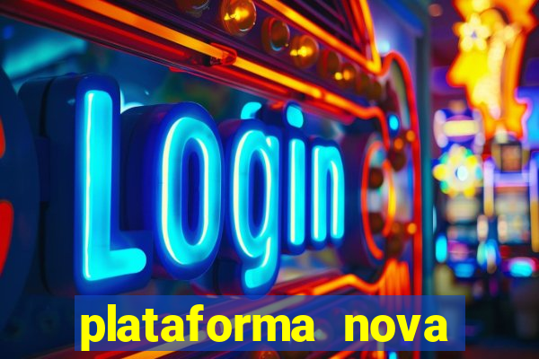 plataforma nova pagando muito